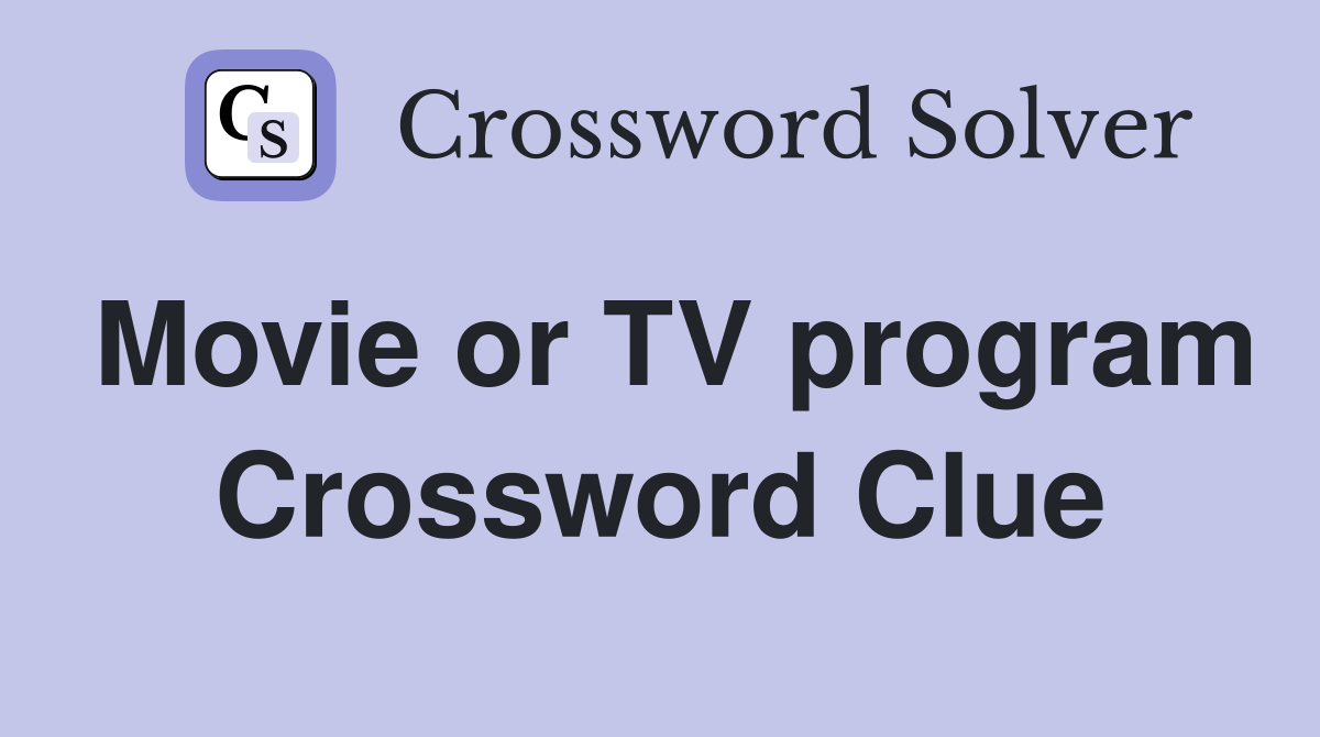 Movie or TV program Crossword Clue
