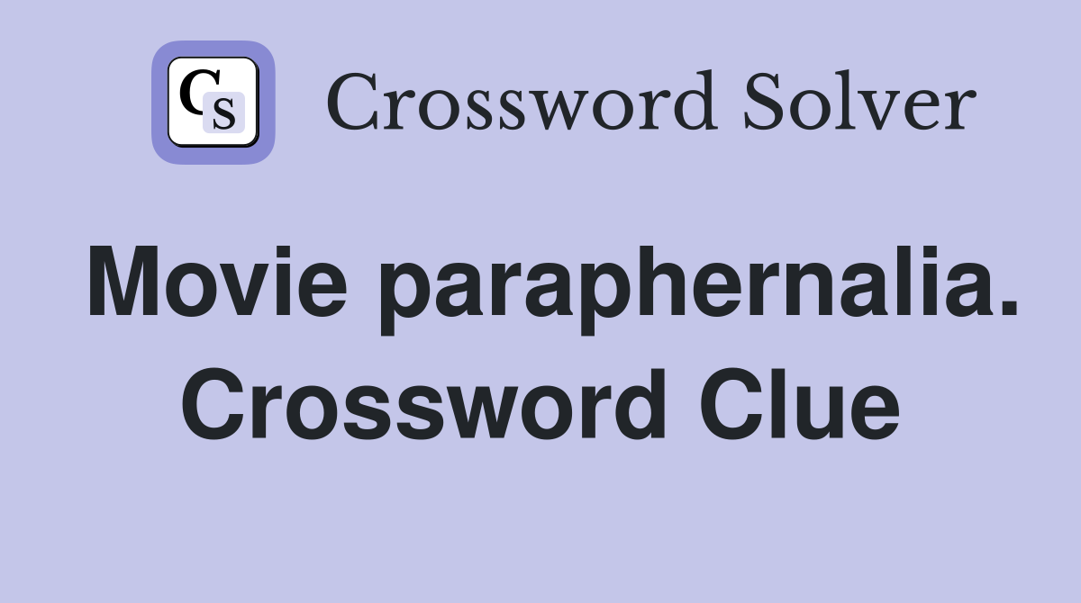 Movie paraphernalia. Crossword Clue