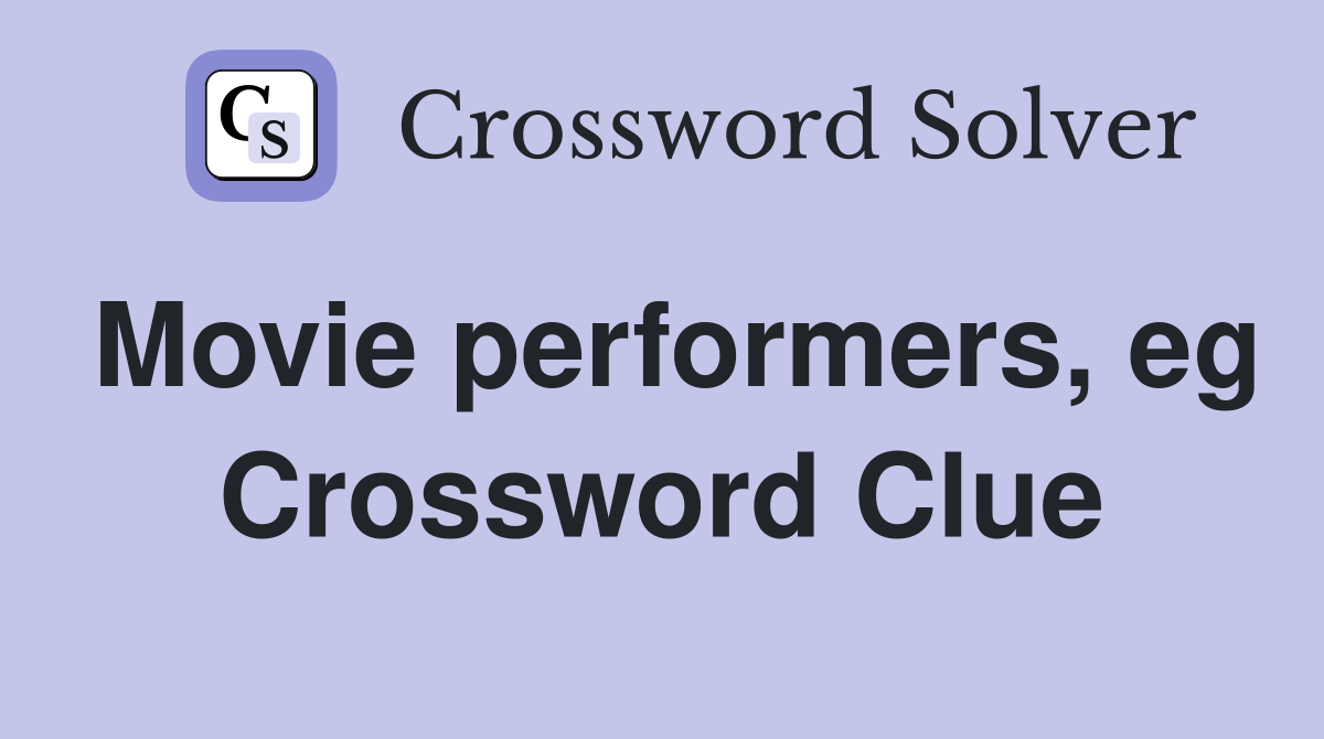Movie performers, eg Crossword Clue