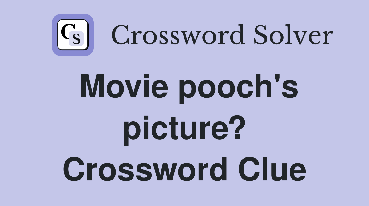 Movie pooch's picture? Crossword Clue
