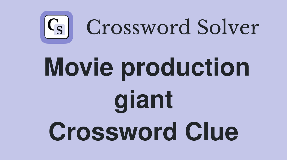 Movie production giant Crossword Clue