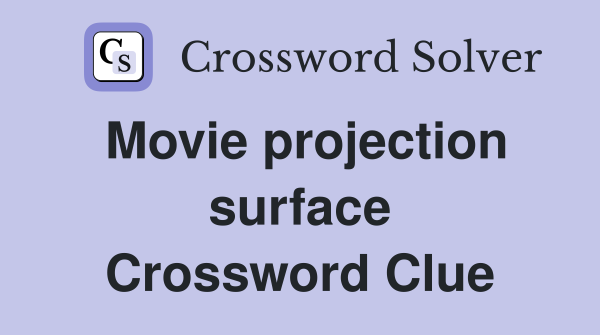 Movie projection surface Crossword Clue