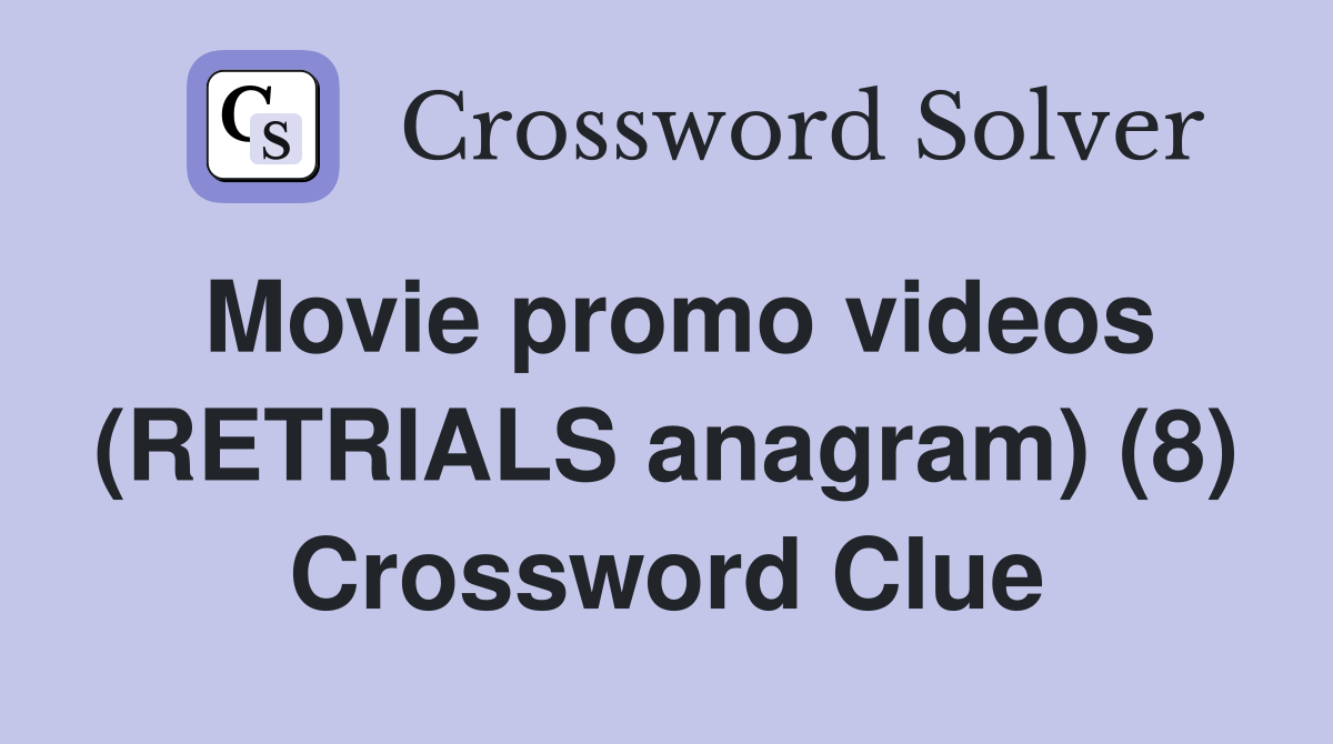 Movie promo videos (RETRIALS anagram) (8) Crossword Clue
