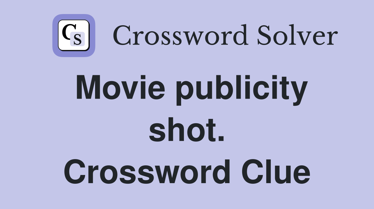 Movie publicity shot. Crossword Clue