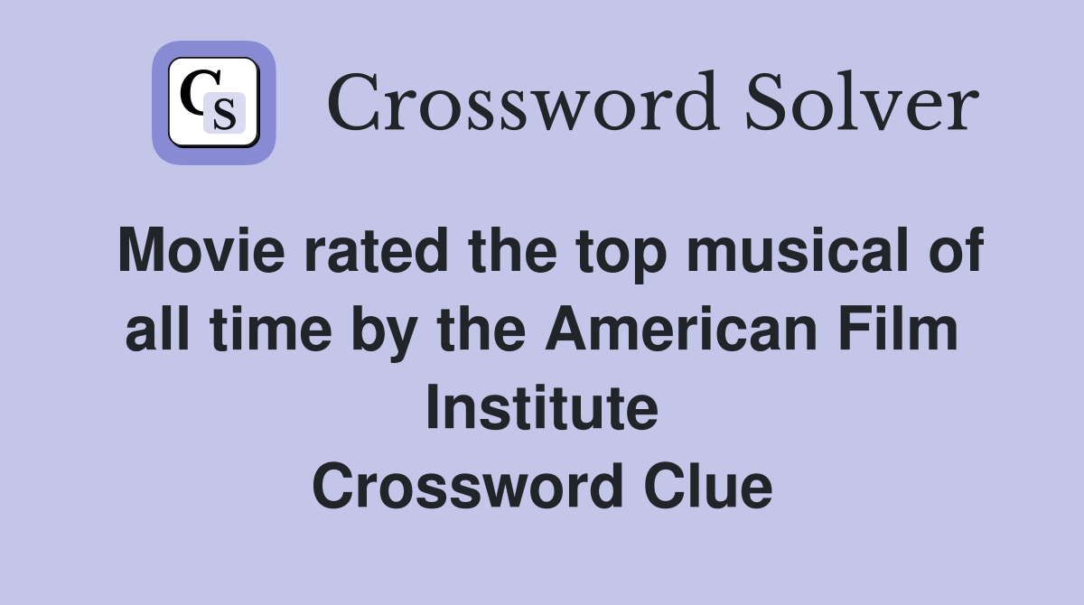 Movie rated the top musical of all time by the American Film Institute Crossword Clue