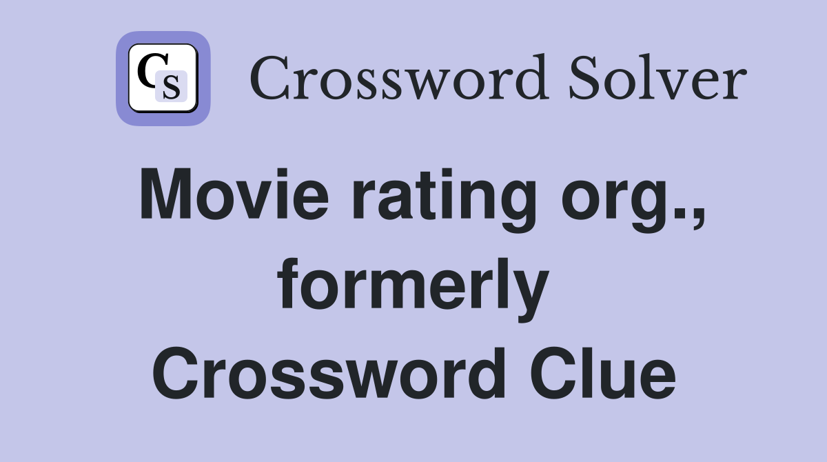 Movie rating org., formerly Crossword Clue
