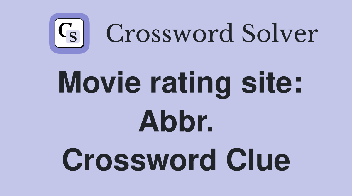 Movie rating site: Abbr. Crossword Clue