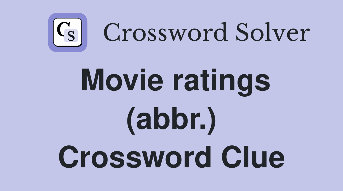 Movie ratings (abbr.) Crossword Clue