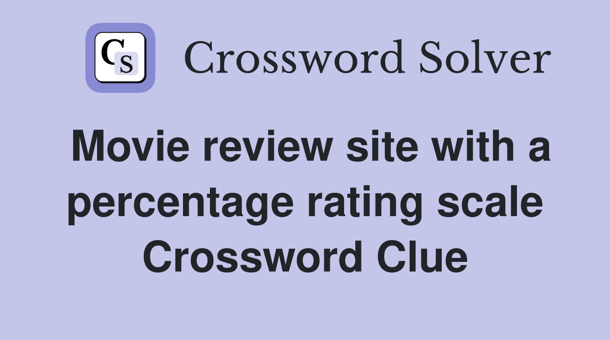 Movie review site with a percentage rating scale Crossword Clue