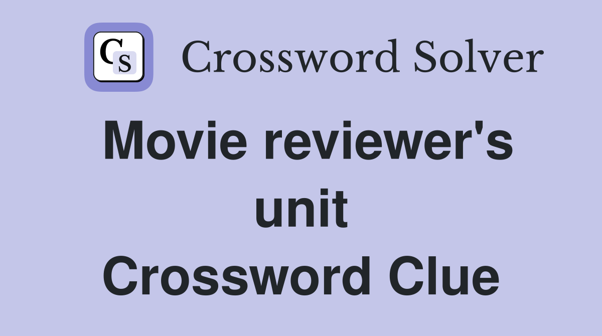 Movie reviewer's unit Crossword Clue