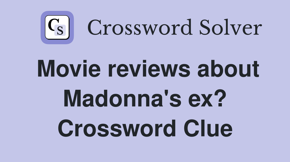 Movie reviews about Madonna's ex? Crossword Clue