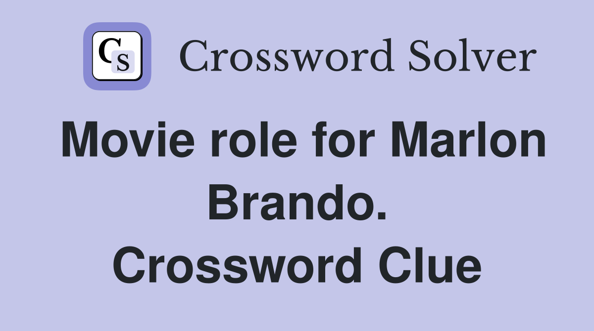 Movie role for Marlon Brando. Crossword Clue