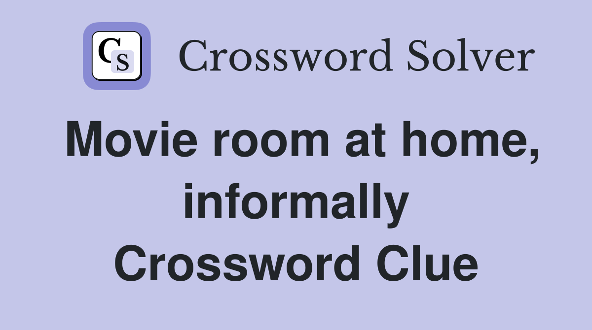 Movie room at home, informally Crossword Clue