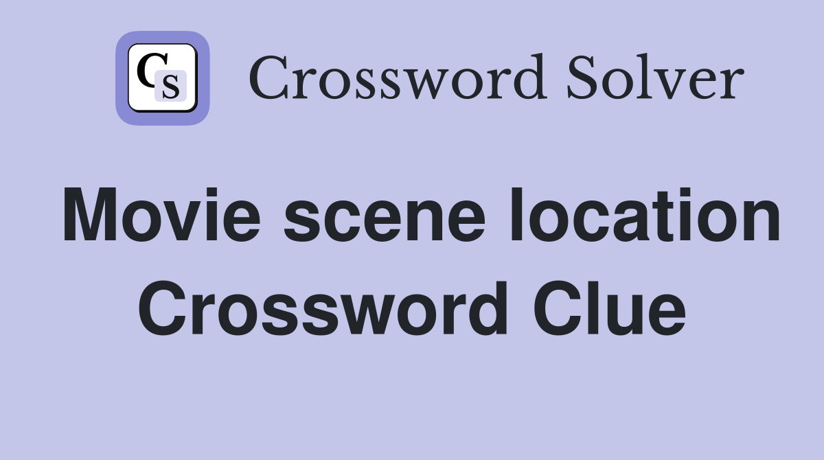Movie scene location Crossword Clue