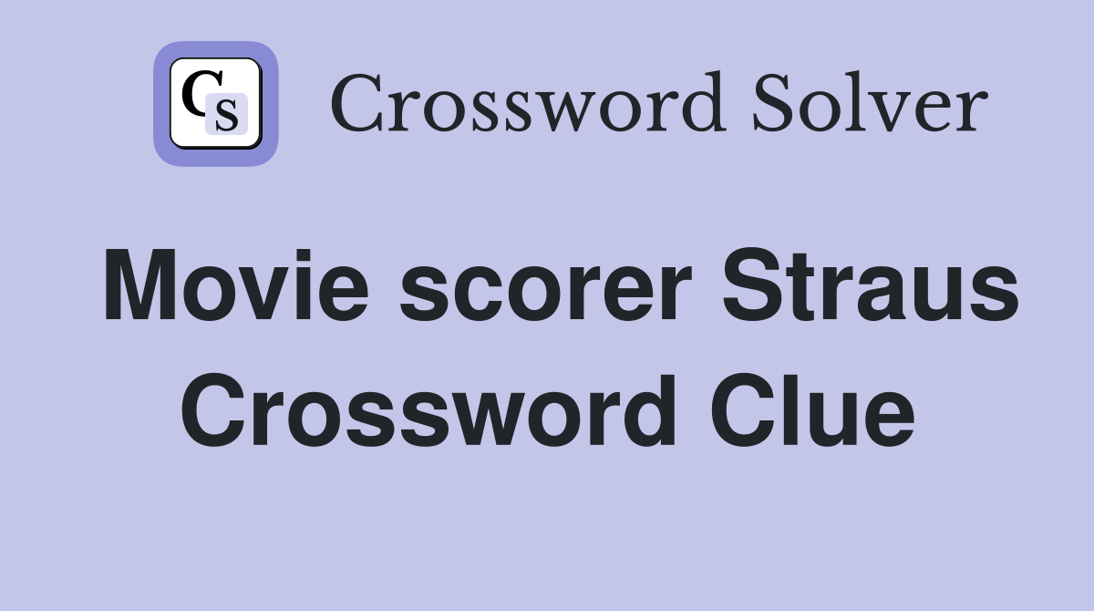 Movie scorer Straus Crossword Clue