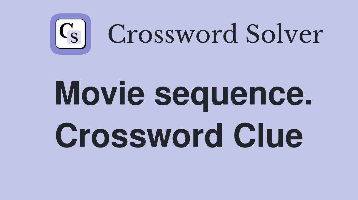 Movie sequence. Crossword Clue