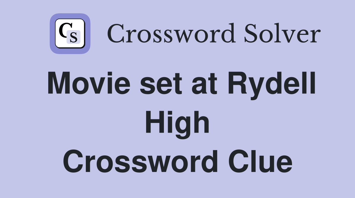 Movie set at Rydell High Crossword Clue