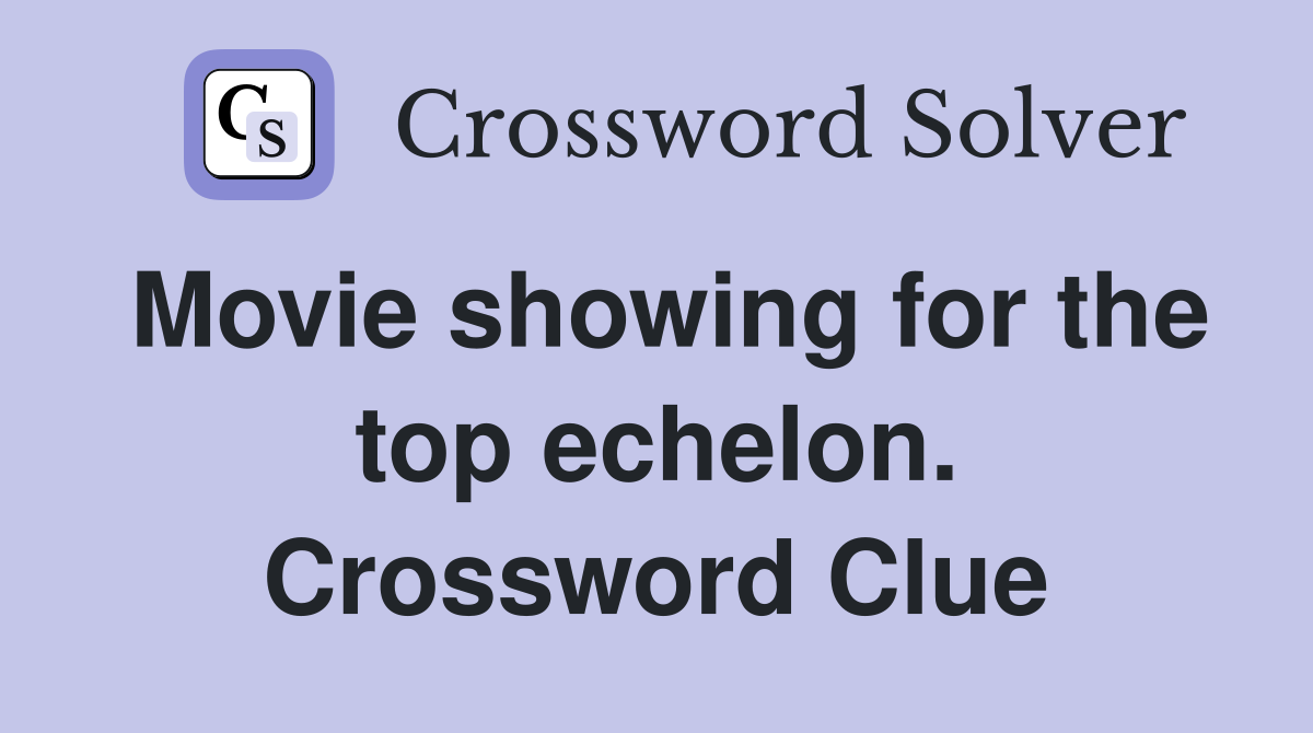 Movie showing for the top echelon. Crossword Clue