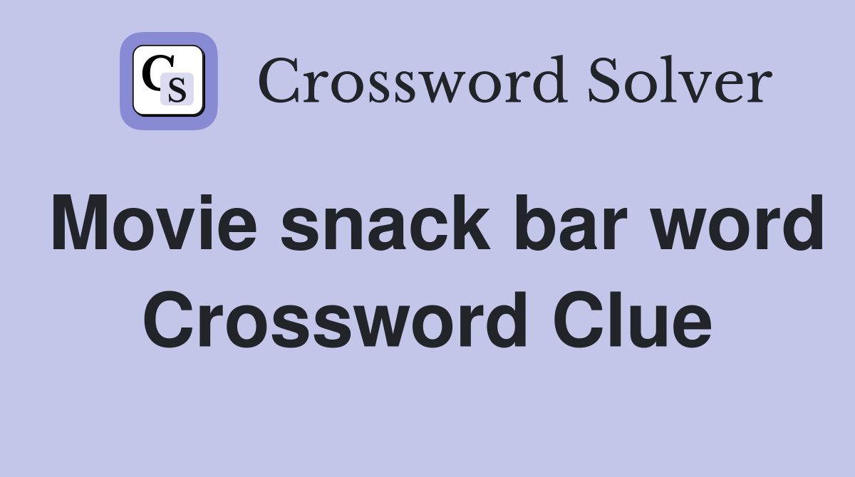 Movie snack bar word Crossword Clue