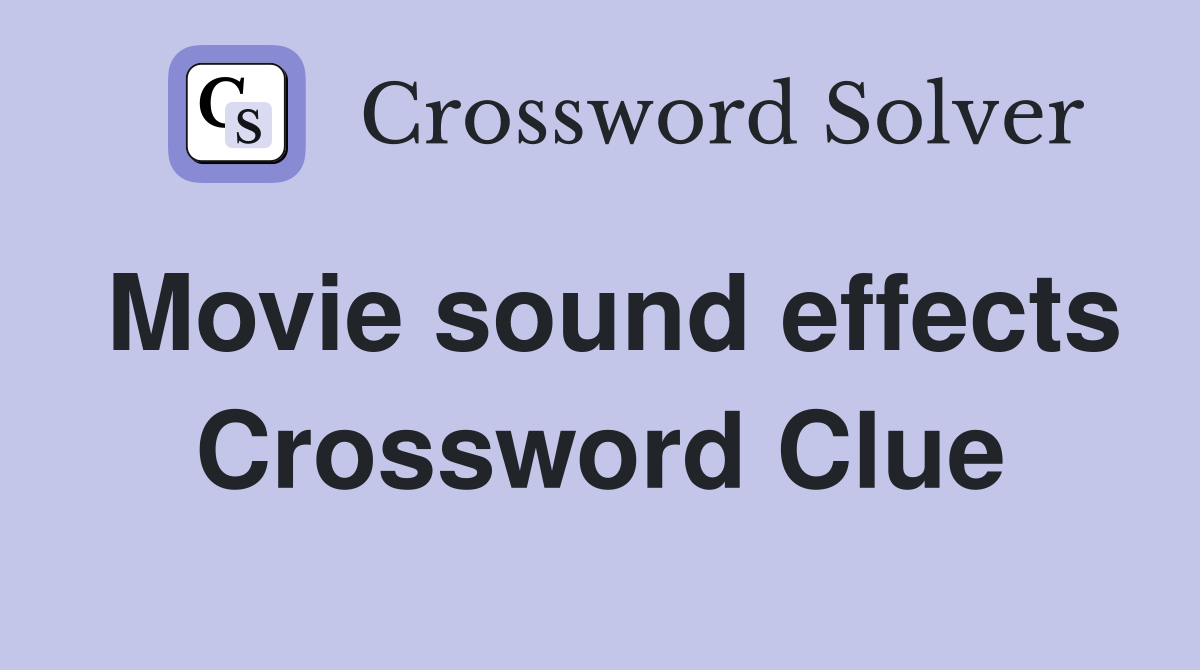 Movie sound effects Crossword Clue