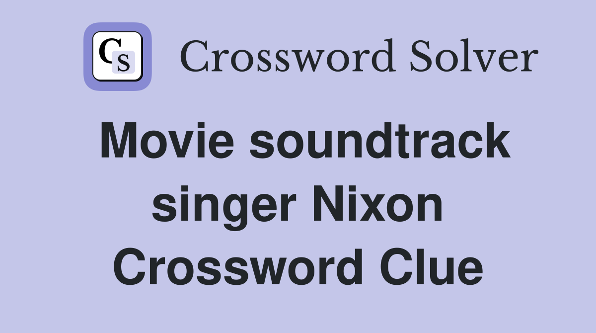 Movie soundtrack singer Nixon Crossword Clue