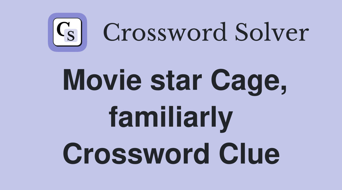 Movie star Cage, familiarly Crossword Clue