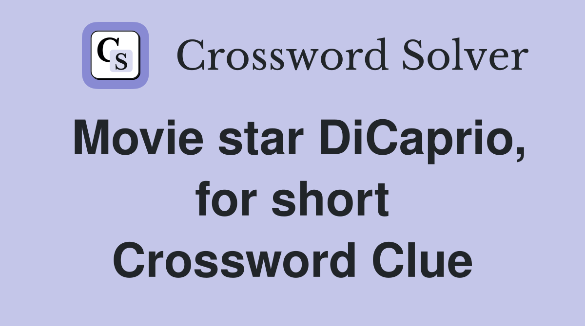 Movie star DiCaprio, for short Crossword Clue