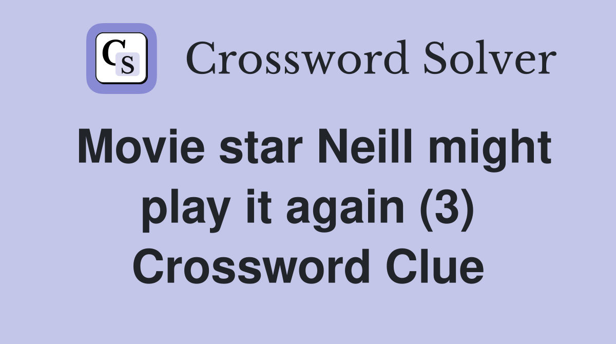 Movie star Neill might play it again (3) Crossword Clue