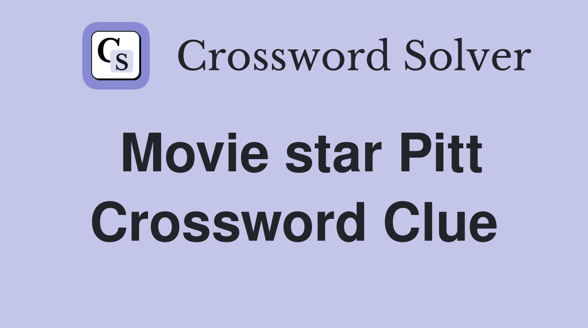 Movie star Pitt Crossword Clue