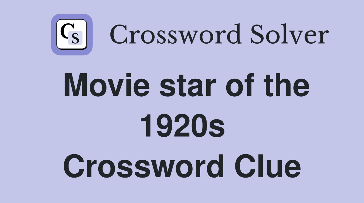 Movie star of the 1920s Crossword Clue