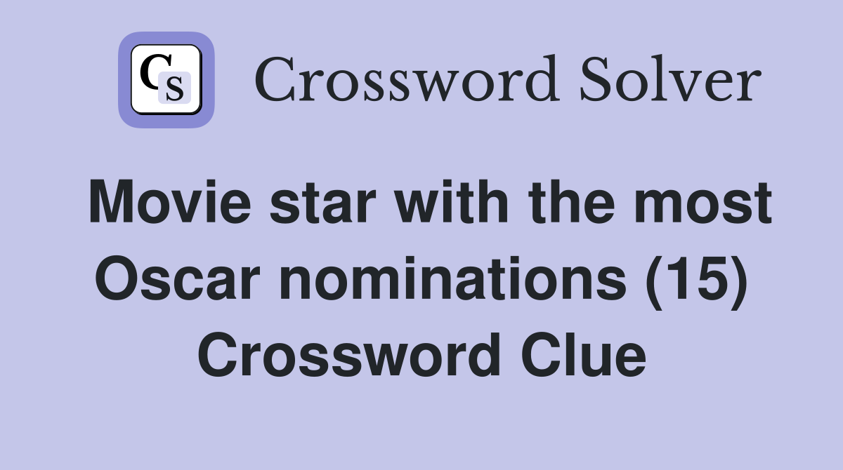 Movie star with the most Oscar nominations (15) Crossword Clue