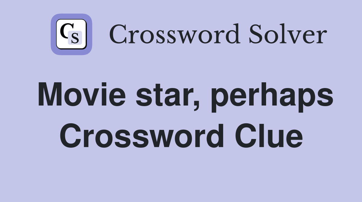 Movie star, perhaps Crossword Clue