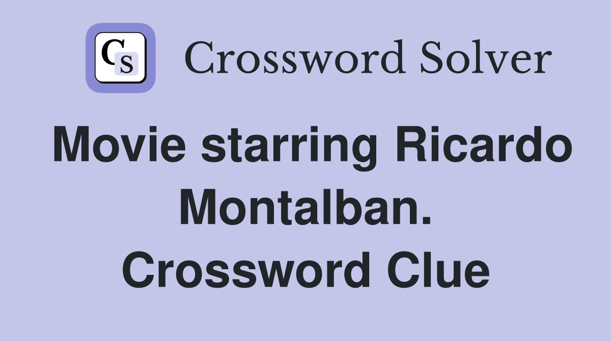 Movie starring Ricardo Montalban. Crossword Clue