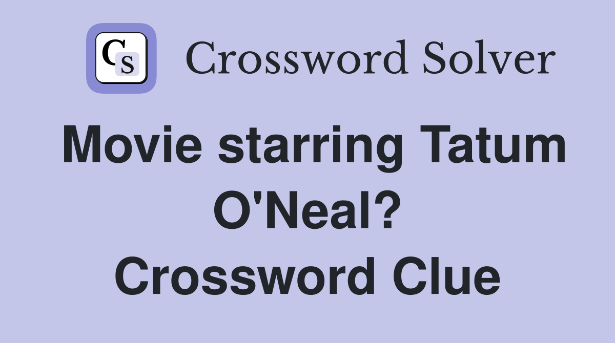Movie starring Tatum O'Neal? Crossword Clue