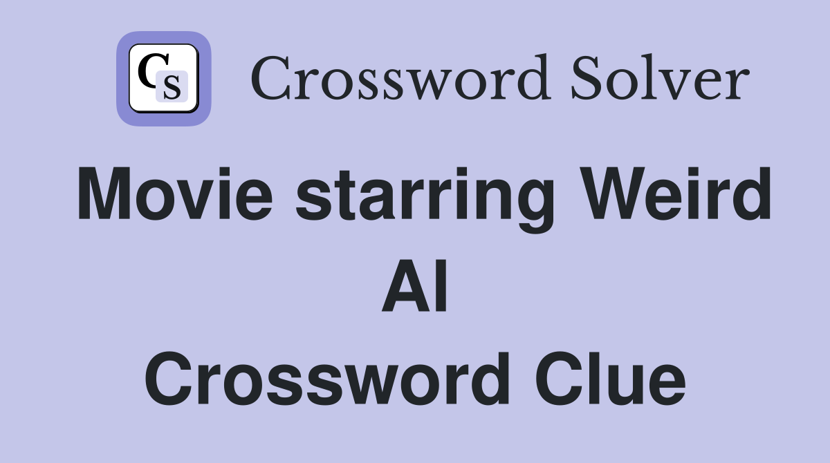 Movie starring Weird Al Crossword Clue