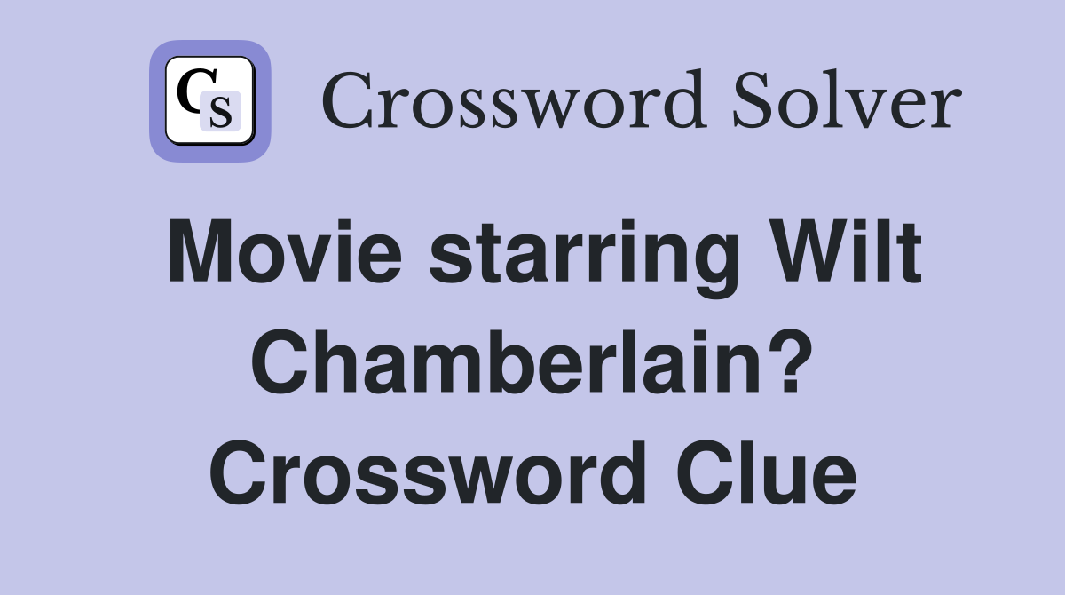 Movie starring Wilt Chamberlain? Crossword Clue