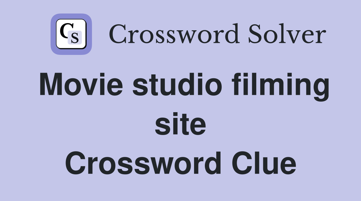 Movie studio filming site Crossword Clue