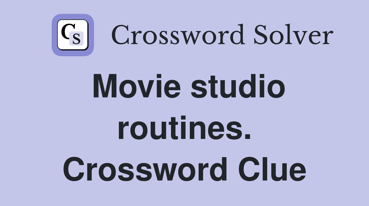 Movie studio routines. Crossword Clue