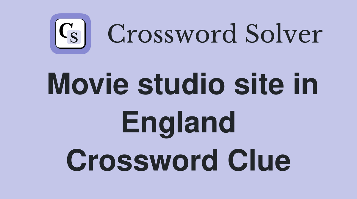 Movie studio site in England Crossword Clue