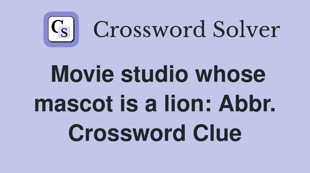 Movie studio whose mascot is a lion: Abbr. Crossword Clue