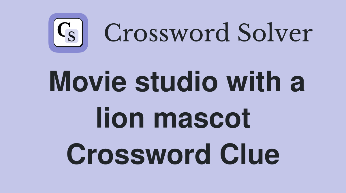 Movie studio with a lion mascot Crossword Clue