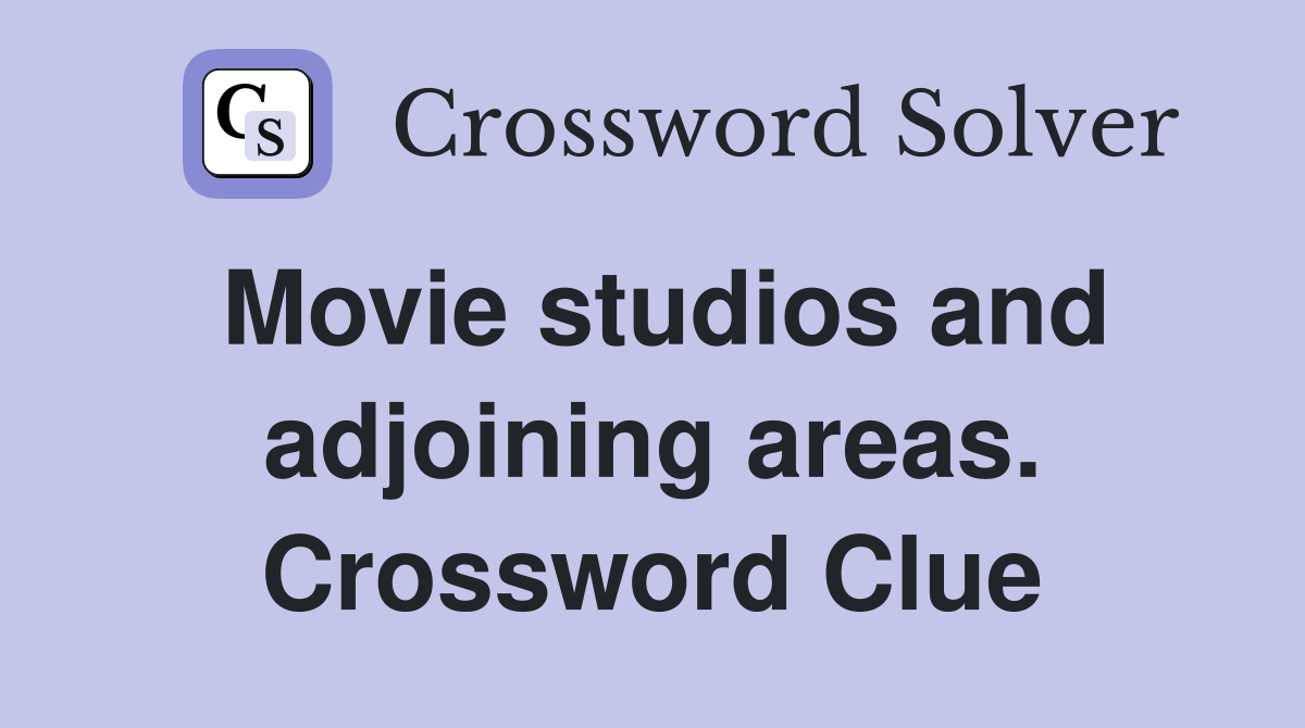 Movie studios and adjoining areas. Crossword Clue