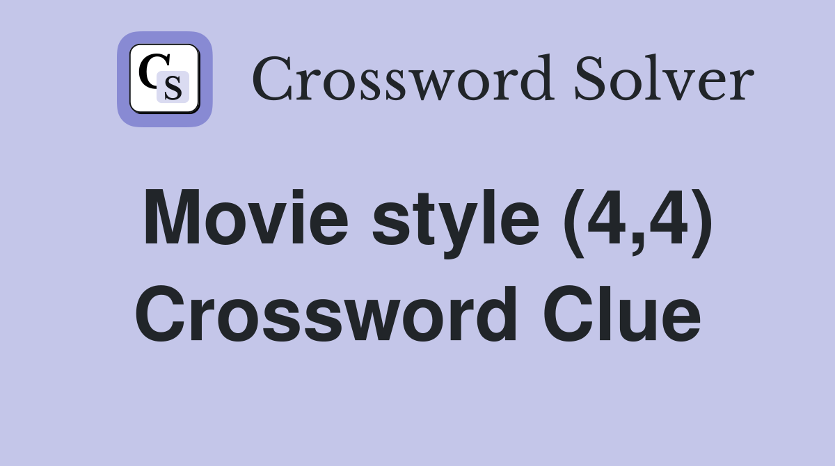 Movie style (4,4) Crossword Clue