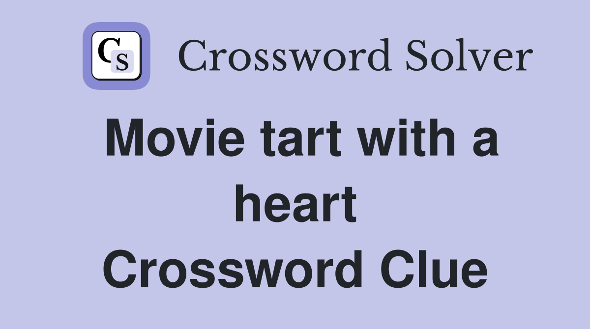 Movie tart with a heart Crossword Clue