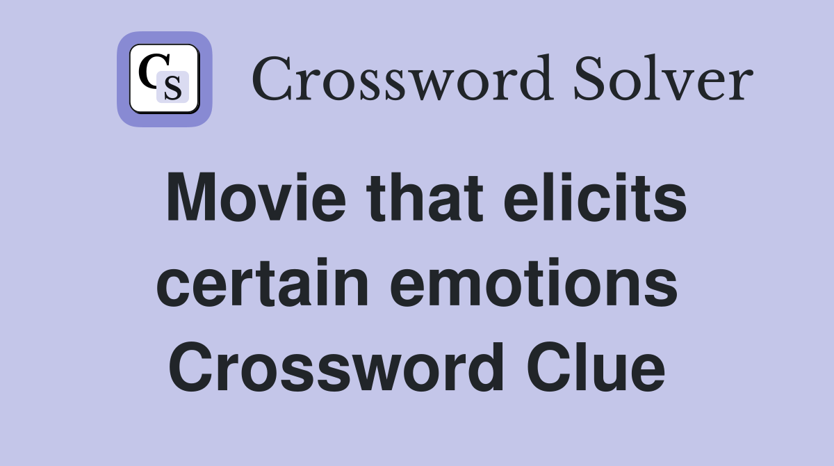 Movie that elicits certain emotions Crossword Clue