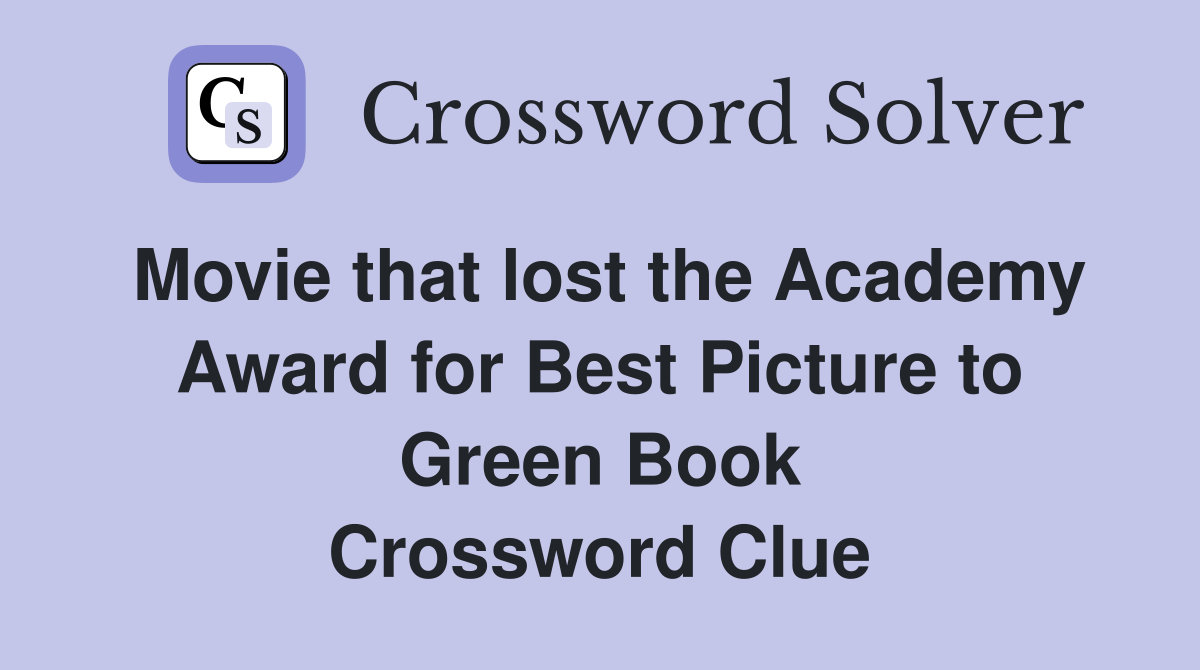 Movie that lost the Academy Award for Best Picture to Green Book Crossword Clue