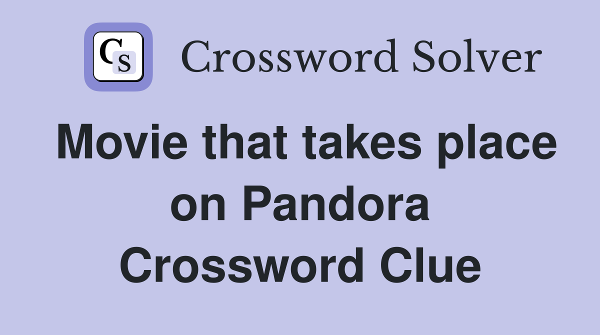 Movie that takes place on Pandora Crossword Clue