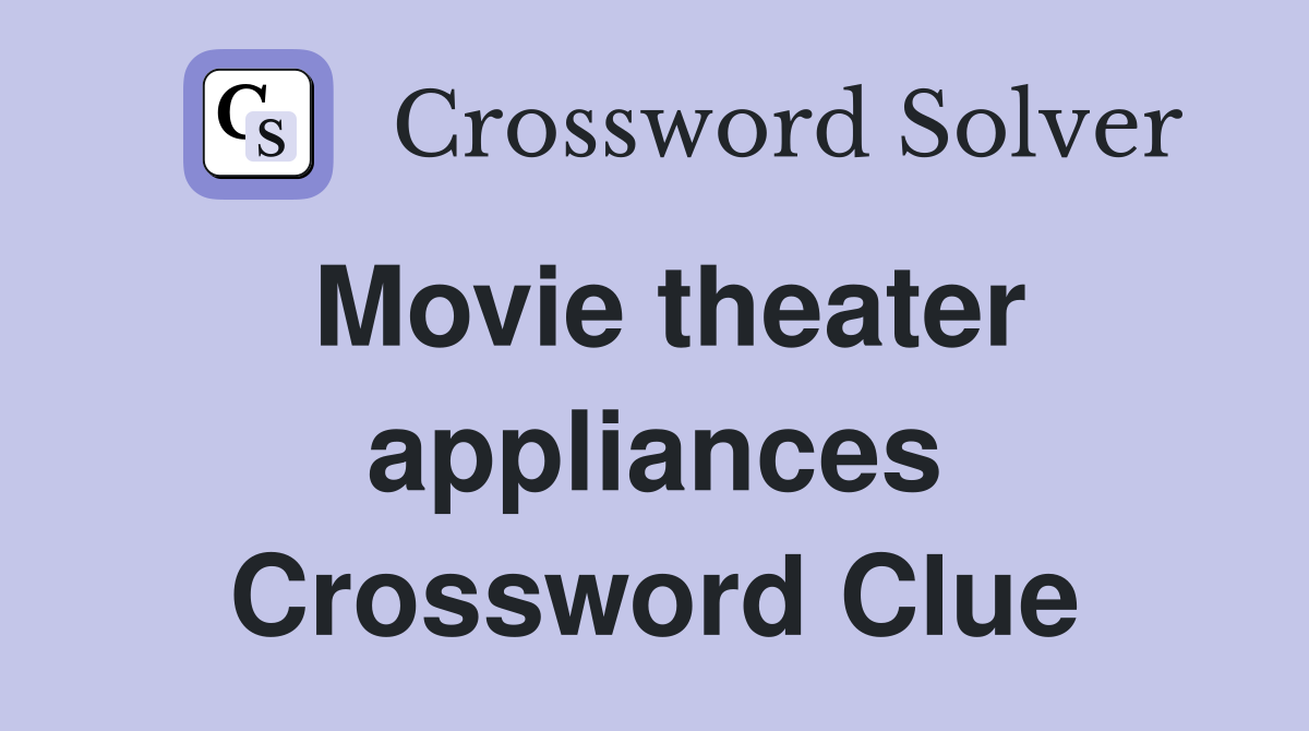 Movie theater appliances Crossword Clue