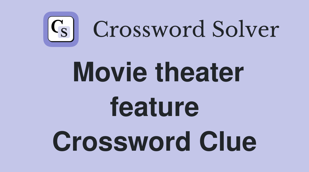 Movie theater feature Crossword Clue