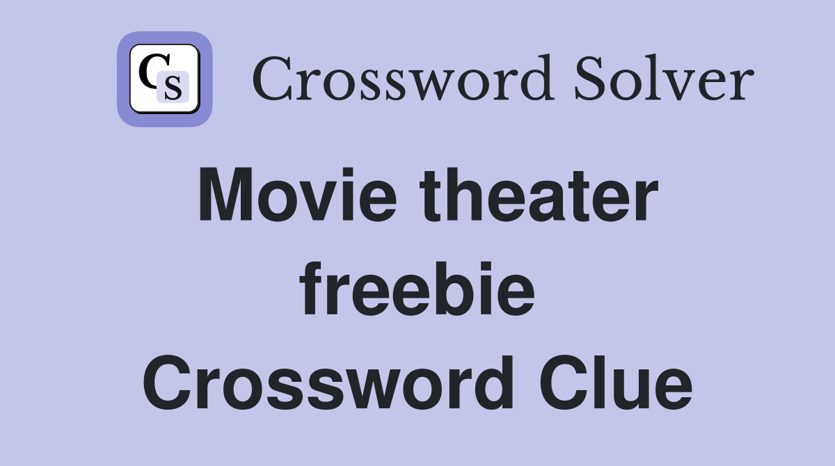 Movie theater freebie Crossword Clue